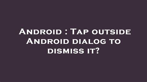Image result for Android Remove Dialog On Screen