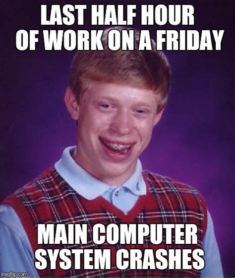 Image result for Friday Computer Issues Meme