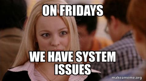 Image result for Friday Computer Issues Meme