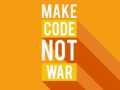 Image result for Write Code Not War