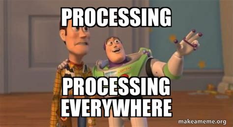 Image result for Processing Basics Meme