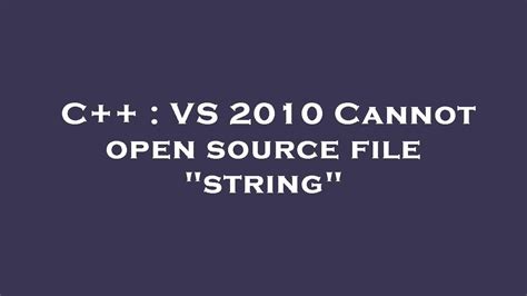 Image result for C++ Cannot Open Source File