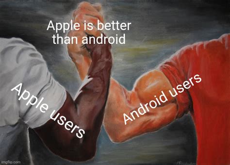 Image result for Android Better than iOS Meme