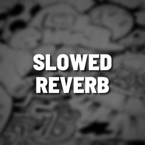 Image result for Slowed Reverb