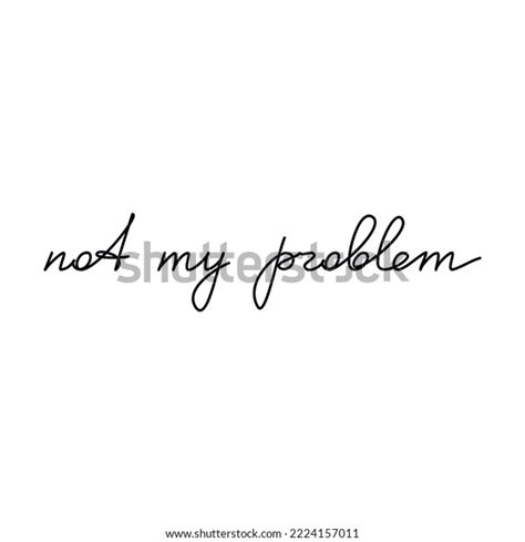 Image result for Problem Not My Problem Drawing