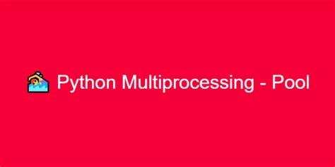 Multiprocessing Pool in Python に対する画像結果