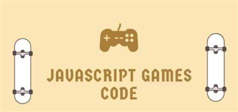 JavaScript Games Code: Building Fun and Engaging Web Games