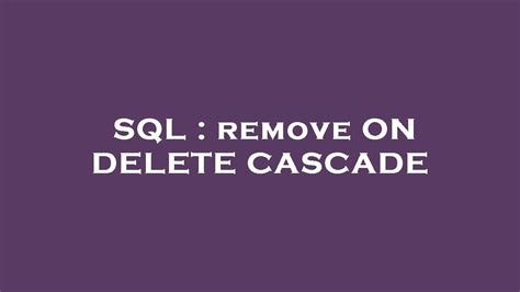Delete Cascade SQL Server に対する画像結果