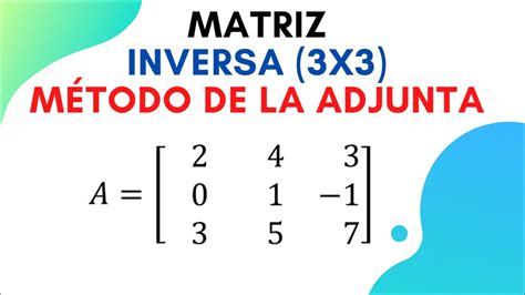 Matriz Inversa 3x3 | Método de la adjunta | Matriz de cofactores | Paso ...