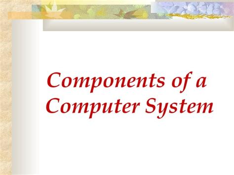Image result for 20 Components of a Computer System