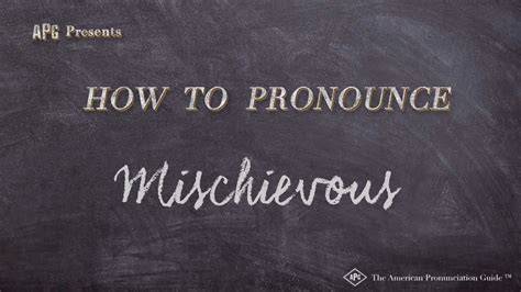 Résultat d’images pour Pronounce Mischievous