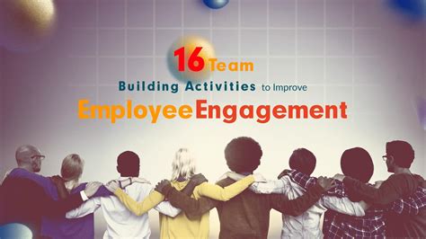 Employee Engagement Team Building Activities 22 Interactive Team