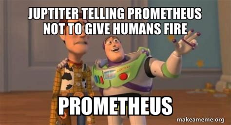 Image result for Prometheus Greek Mythology Meme