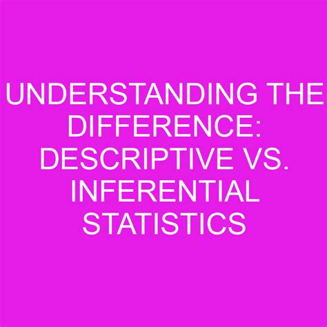 Explain the Difference Between Descriptive and Inferential に対する画像結果