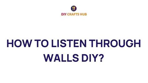 Image result for How to Listen through Walls Homemade