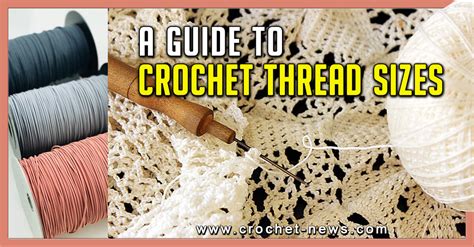 A Guide to Crochet Thread Sizes | Written - Crochet News