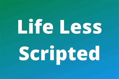 Image result for A Life Less Scripted