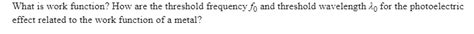 Image result for Using Work Function Ho to Find the Threshold Frequency