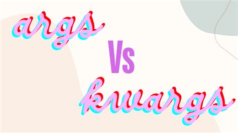 Image result for Difference Between Args and Kwargs Python