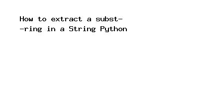 Toradh íomhá ar How to Use Substring in Python