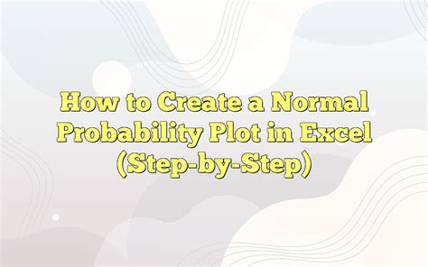 How To Create A Normal Probability Plot In Excel (Step-by-Step)