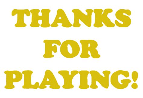 Image result for Game Over Thank You for Playing GIF