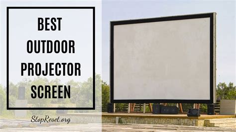 Best Outdoor Projector Screen that will Make you Stay at Home
