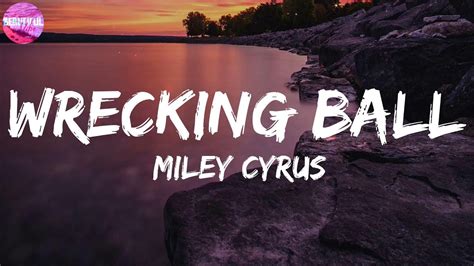 Miley Cyrus ~ Wrecking Ball [LYRICS] - YouTube