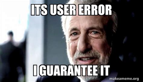 Image result for Computer User Error Meme
