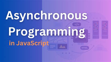 Image result for Asynchronous Programming in JavaScript MDN