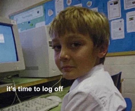 Image result for Log Out Computer Meme