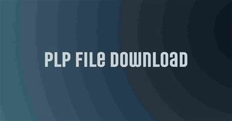 Image result for PLP File Download