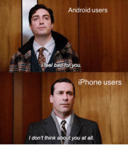 Afbeeldingsresultaten voor How iPhone Users See Android Users Meme