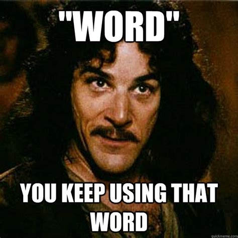 Image result for Keep Using That Word Meme