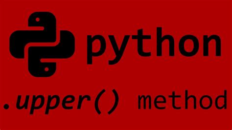 Image result for How to Use the Upper Method in Python