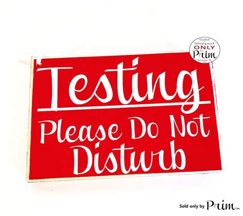 Image result for Testing Please Do Not Disturb Sign