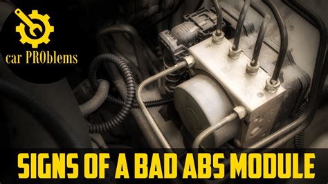 What are the Symptoms of a Bad Abs Module?