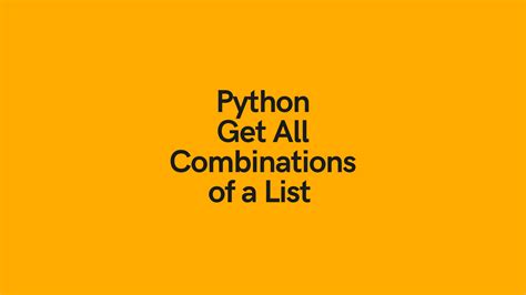 Python Get All Combinations of List Elements に対する画像結果