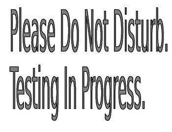 Image result for Do Not Distrurb Testing Sign