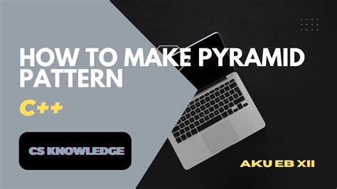 C++ program to make a pyramid pattern. - YouTube