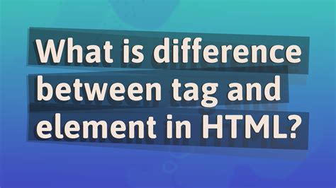 Image result for Tag Vs. Element HTML