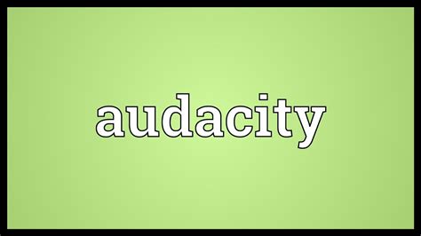 Image result for Audacity Antonym