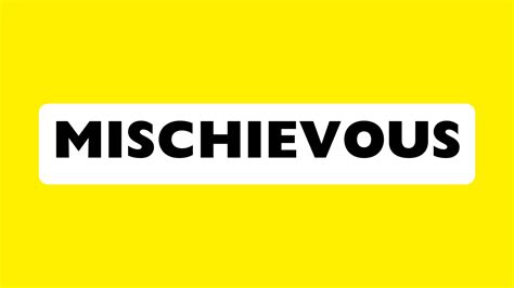 Résultat d’images pour Pronounce Mischievous
