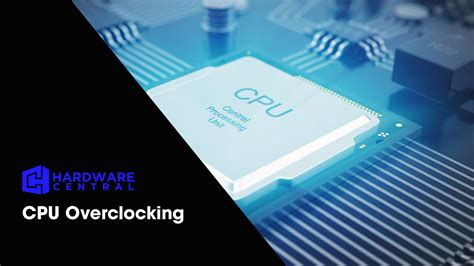 CPU Overclocking - HardwareCentral.com