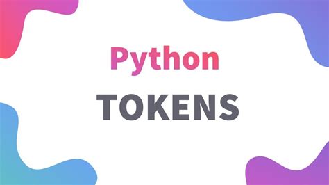 Toradh íomhá ar What Is Token in Python Class 11