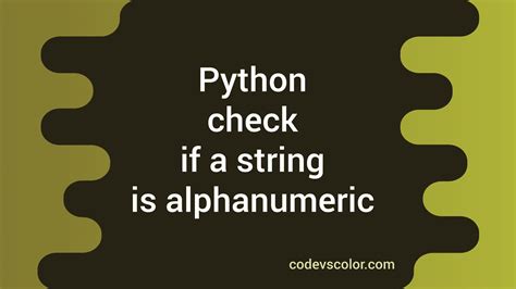 Python check if a string is alphanumeric - CodeVsColor