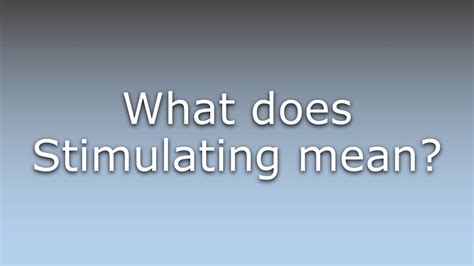 Image result for Define Stimulating