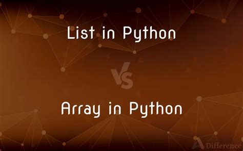 Image result for Explain the Difference Between a Python List and a Numpy Array