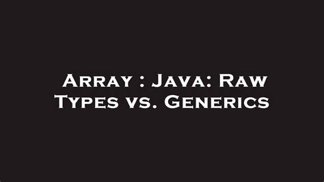 Difference Between Generic Type and Raw Type in Java に対する画像結果
