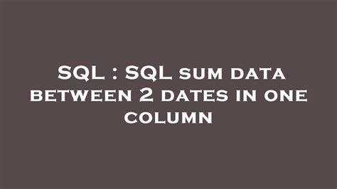 Image result for How to Put Two Dates in One Colunm in SQL